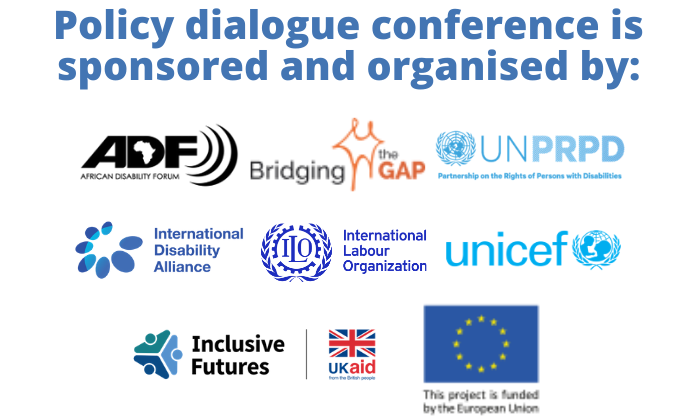 Policy dialogue conference is sponsored and organised by ADF, Bridging the Gap, UNPRPD, IDA, ILO, UNICEF, Inclusive Futures UKAID, European Union