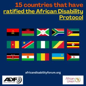 15 countries that have ratified the African Disability Protocol: Angola, Burundi, Cameroon, Republic of the Congo, Kenya, Mali, Malawi, Mozambique, Namibia, Nigeria, Niger, Rwanda, South Africa, Sahrawi Arab Democratic Republic, Uganda