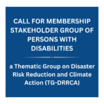 Call for Membership Stakeholder Group of Persons with Disabilities a Thematic Group on Disaster Risk Reduction and Climate Action (TG-DRRCA)