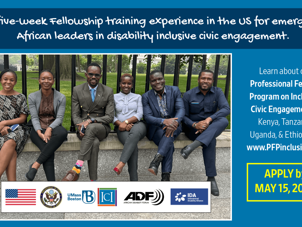 The social media graphic showcases a photograph in the center featuring six East African individuals—three men and three women—seated in a row with legs crossed in front of the White House lawn. Above the photo, the text reads: “A five-week Fellowship training experience in the US for emerging African leaders in disability-inclusive civic engagements.” To the right of the photo, the text states: “Learn about our Professional Fellows Program on Inclusive Civic Engagement in Kenya, Tanzania, Uganda, and; Ethiopia, www.PFPinclusion.org. Apply by May 15, 2024.” Below the photo, a banner includes, from left to right, the flag of the United States, and the logos of the US Department of State, the University of Massachusetts Boston (UMass Boston), the Institute for Community Inclusion (ICI), the African Disability Forum (ADF), and the International Disability Alliance (IDA).