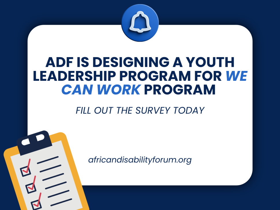 A graphic with a dark blue background and a white rounded rectangle in the center. At the top is a blue bell icon. The bold text reads: "ADF is designing a Youth Leadership Program for We Can Work Program." Below it, in italics, it says: "Fill out the survey today." At the bottom is the URL: "africandisabilityforum.org". On the left side, there is an illustration of a clipboard with three checkmarks.