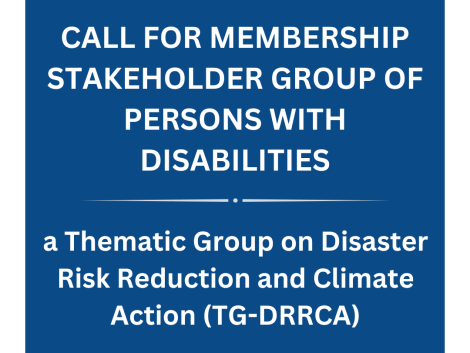Call for Membership Stakeholder Group of Persons with Disabilities a Thematic Group on Disaster Risk Reduction and Climate Action (TG-DRRCA)