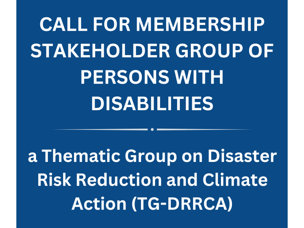 Call for Membership Stakeholder Group of Persons with Disabilities a Thematic Group on Disaster Risk Reduction and Climate Action (TG-DRRCA)